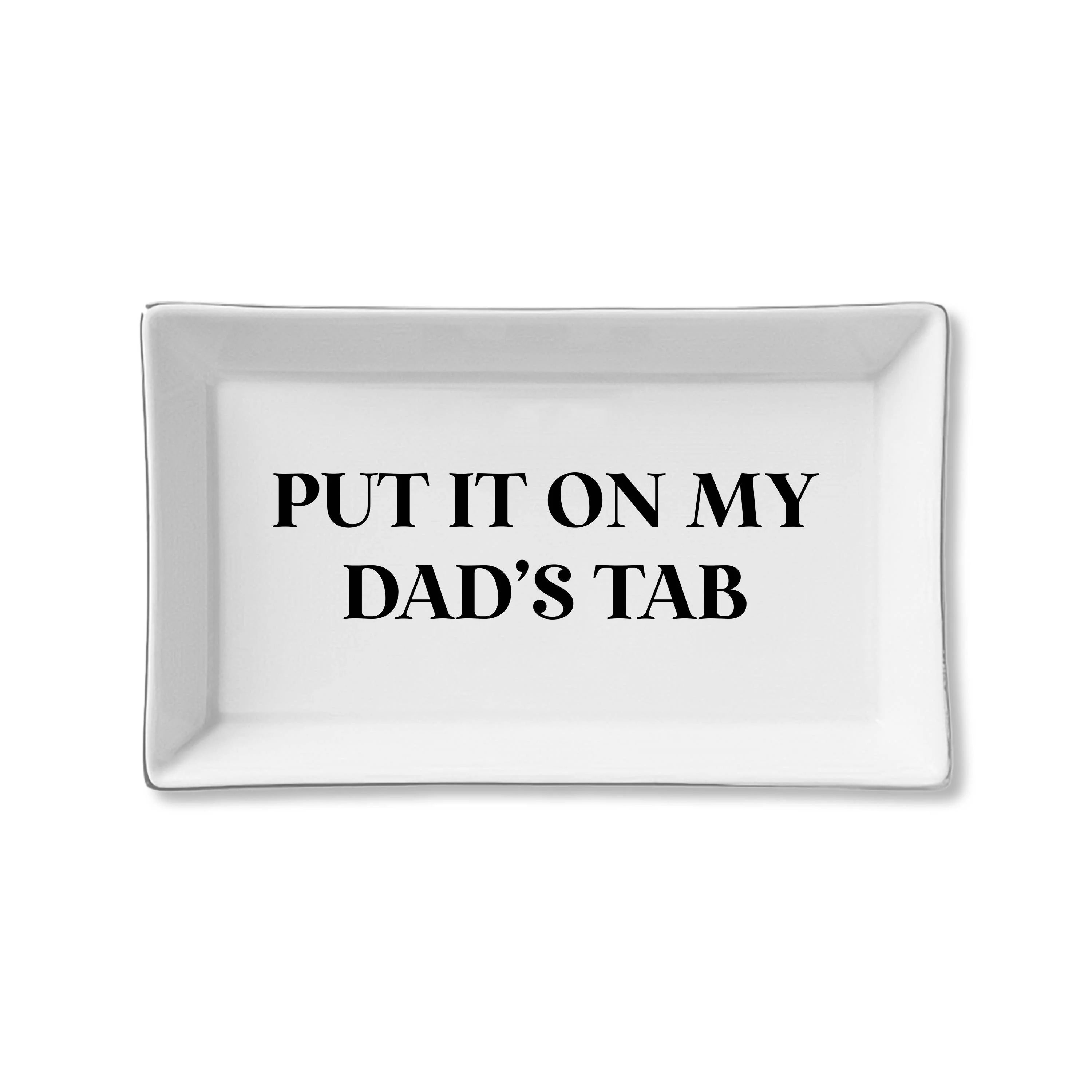 Ceramic Tray - Put it on My Dad's Tab